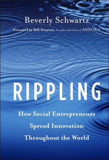 Schwartz Beverly - Rippling How Social Entrepreneurs Spread Innovation Throughout The World - Hardcover