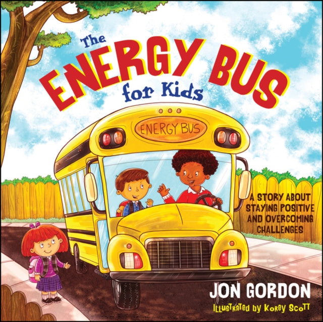 Gordon Jon - The Energy Bus For Kids A Story About Staying Positive And Overcoming Challenges - Hardcover