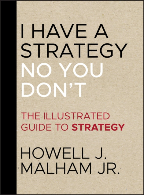 Binding: Hardcover
Description: A smart and witty take on strategy an essential business topic Every day millions of professionals around the world discuss strategy and they assume that everyone else in the room defines "strategy" the same way. But they don't. Howell J. Malham Jr.