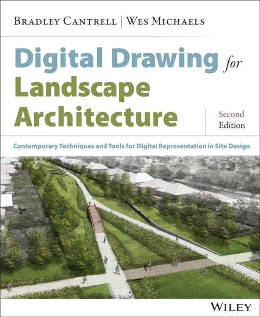 Michaels Wes - Digital Drawing For Landscape Architecture Contemporary Techniques And Tools For Digital Representation In Site Design - Paperback