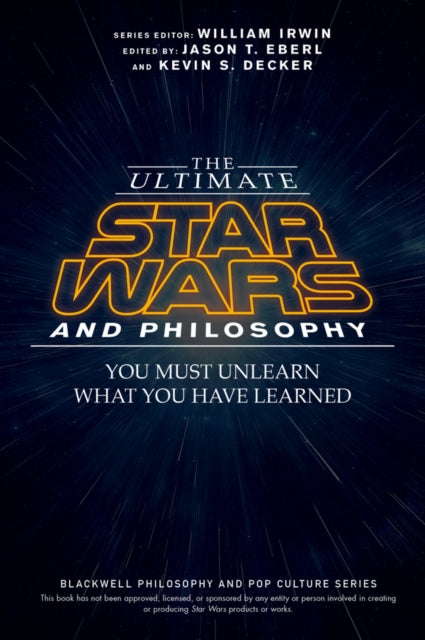 John Wiley And Sons Ltd - The Ultimate Star Wars And Philosophy You Must Unlearn What You Have Learned - Paperback