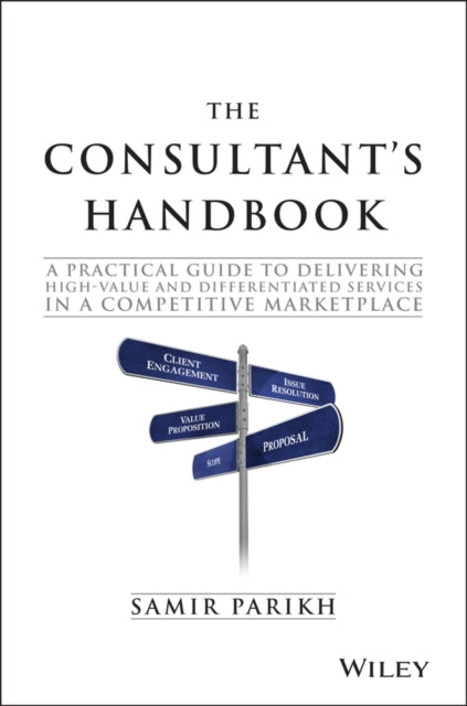 Parikh Samir (Spconsulting) - The Consultant's Handbook A Practical Guide To Delivering High - Value And Differentiated Services In A Competitive Marketplace - Hardcover