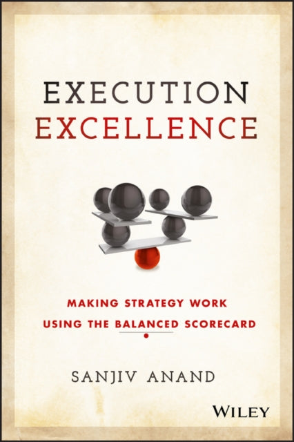 Binding: Hardcover
Description: A hands - on guidebook for making your strategy work with effective Balanced Scorecard design deployment and maintenance Execution Excellence is the practitioner's guide to real - world implementation.
