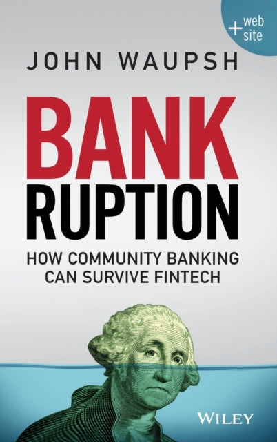 Binding: Hardcover
Description: Community banking can flourish in the face of fintech and global competition with a fresh approach to strategy Bankruption + Website offers a survival guide for community banks and credit unions searching for relevance amidst immense global competition and fintech startups.
