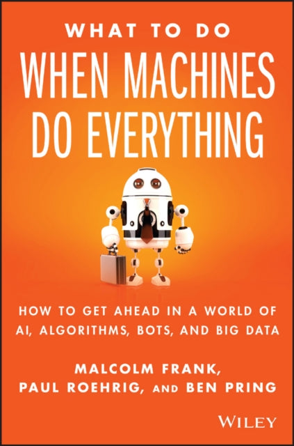 Binding: Hardcover
Description: The essential playbook for the future of your business What To Do When Machines Do Everything is a guidebook to succeeding in the next generation of the digital economy.