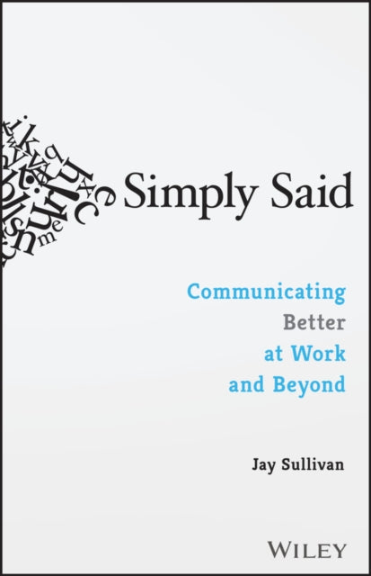 Binding: Paperback
Description: Master the art of communication to improve outcomes in any scenario Simply Said is the essential handbook for business communication.