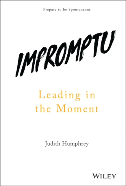 Binding: Hardcover
Description: Be Prepared to Lead in the Moment: Assess think and respond on - the - spot Impromptu shows leaders how to think on their feet and respond eloquently in every situation.