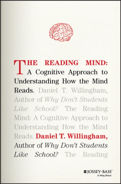 Willingham Daniel T. (University Of Virginia) - The Reading Mind A Cognitive Approach To Understanding How The Mind Reads - Hardcover