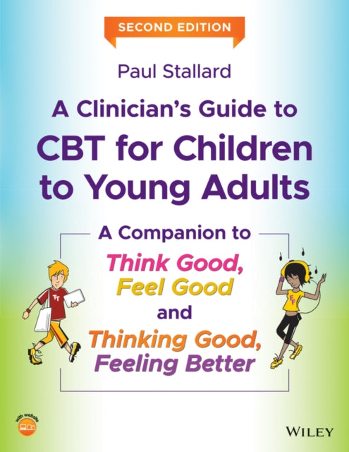 Stallard Paul (Consultant Clinical Psychologist Royal United Hospital Bath Uk) - A Clinician's Guide To Cbt For Children To Young Adults A Companion To Think Good Feel Good And Thinking Good Feeling Better - Paperback