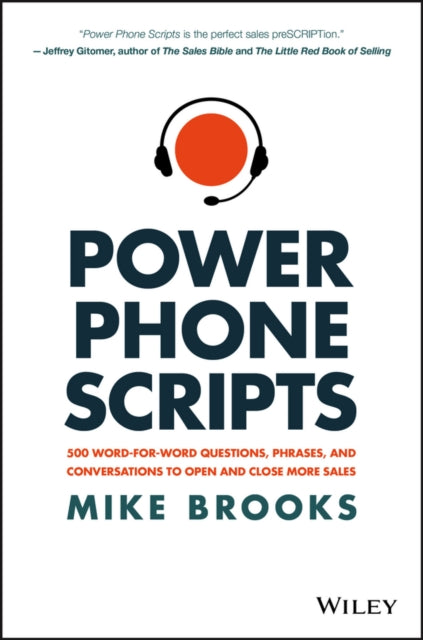 Brooks Mike - Power Phone Scripts 500 Word - For - Word Questions Phrases And Conversations To Open And Close More Sales - Hardcover