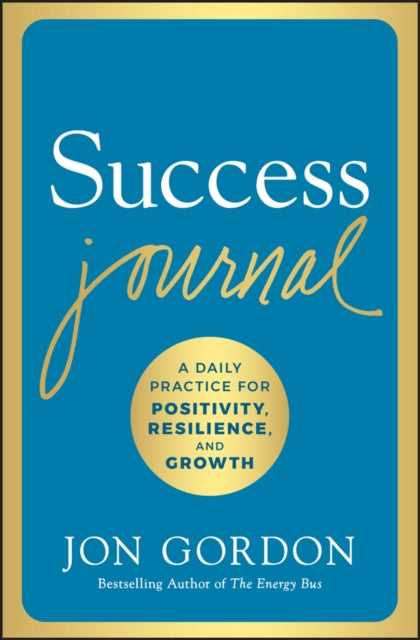 Gordon Jon - Success Journal A Daily Practice For Positivity Resilience And Growth - Hardcover