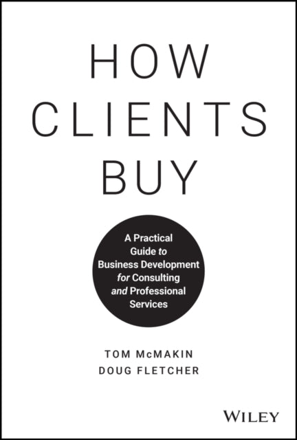 Binding: Hardcover
Description: The real - world guide to selling your services and bringing in business How Clients Buy is the much - needed guide to selling your services. If you're one of the millions of people whose skills are the 'product you know that you cannot be successful unless you bring in clients.