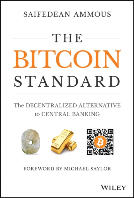 Ammous Saifedean (Lebanese American University; Columbia University; London School Of Economics) - The Bitcoin Standard The Decentralized Alternative To Central Banking - Hardcover