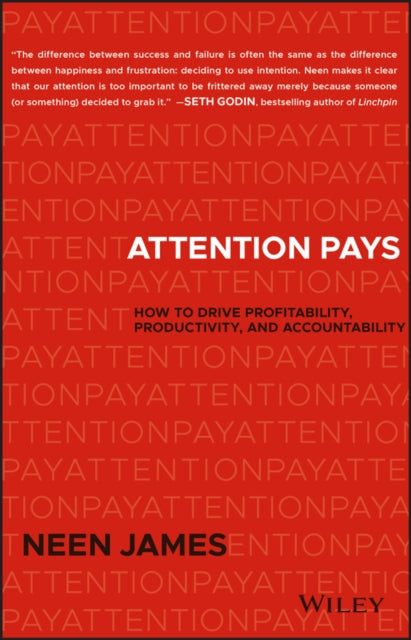 James Neen - Attention Pays How To Drive Profitability Productivity And Accountability - Hardcover
