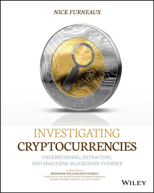 Furneaux Nick - Investigating Cryptocurrencies Understanding Extracting And Analyzing Blockchain Evidence - Paperback