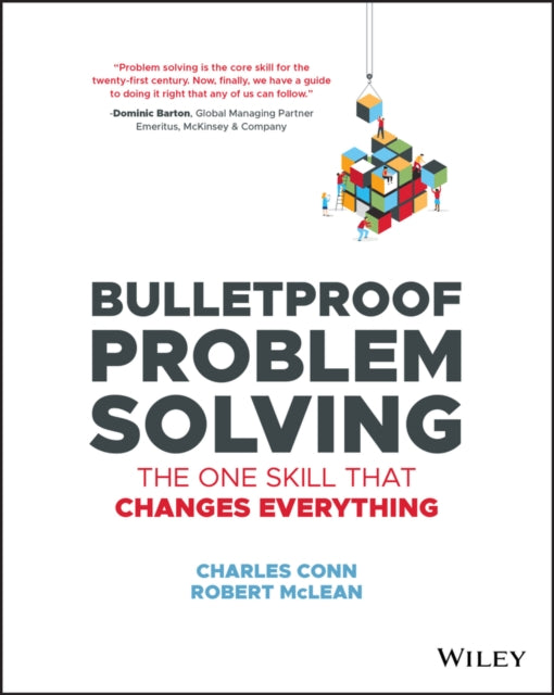 Binding: Paperback
Title: Bulletproof Problem Solving The One Skill That Changes Everything
Author(s): Mclean Robert
Publisher: John Wiley & Sons Inc
Barcode: 9781119553021
Pages: 320 Pages
Publication Date: 3/6/2019
Category: Advice On Careers & Achieving Success