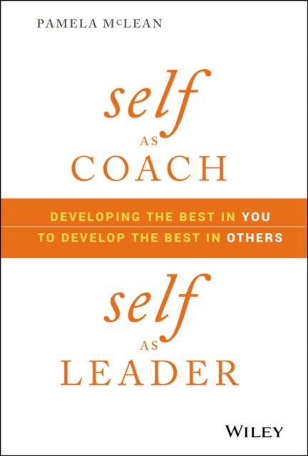 Mclean Pamela - Self As Coach Self As Leader Developing The Best In You To Develop The Best In Others - Hardcover