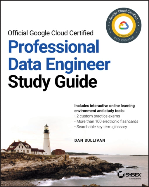 Sullivan Dan - Official Google Cloud Certified Professional Data Engineer Study Guide - Paperback