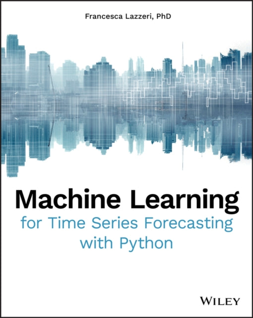 Lazzeri Francesca - Machine Learning For Time Series Forecasting With Python - Paperback