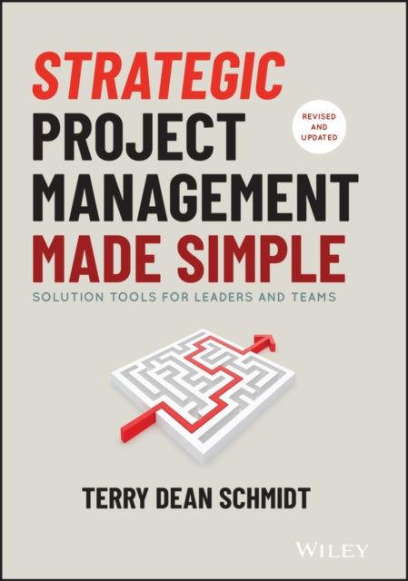 Schmidt Terry - Strategic Project Management Made Simple Solution Tools For Leaders And Teams - Hardcover