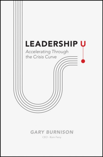 Binding: Hardcover
Description: Accelerating Through the Crisis Curve Leadership is all about others inspiring them to believe then enabling that belief to become reality. That's the essence of Leadership U: it starts with U but it's not about U.