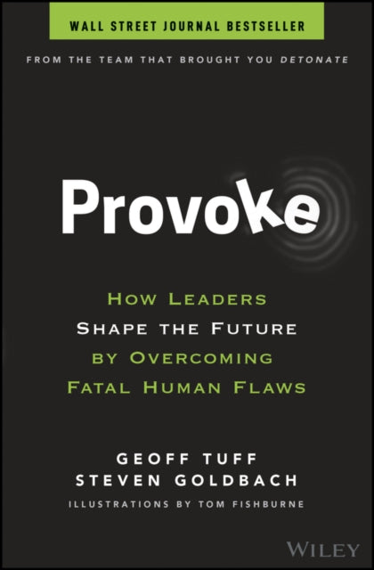 Goldbach Steven - Provoke How Leaders Shape The Future By Overcoming Fatal Human Flaws - Hardcover