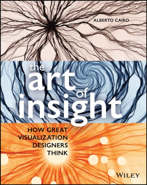 Cairo Alberto (University Of Miami) - The Art Of Insight How Great Visualization Designers Think - Paperback