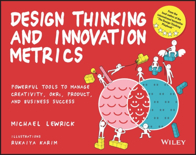 Binding: Paperback
Description: Create manage and measure innovation In Design Thinking and Innovation Metrics: Powerful Tools to Manage Creativity OK Rs Product and Business Success bestselling author Michael Lewrick delivers a simple and straightforward playbook to manage and measure innovation.