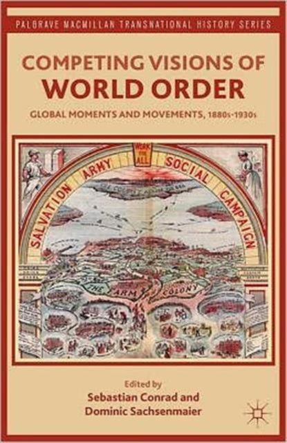 Sachsenmaier Dominic - Competing Visions Of World Order Global Moments And Movements 1880s - 1930s - Paperback