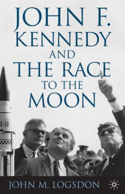 Logsdon J. - John F. Kennedy And The Race To The Moon - Paperback
