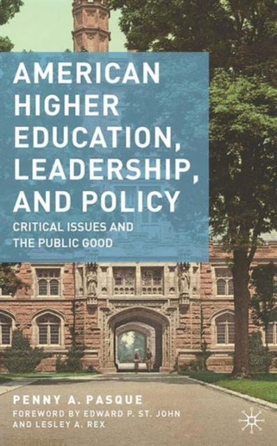 Pasque P. - American Higher Education Leadership And Policy Critical Issues And The Public Good - Paperback