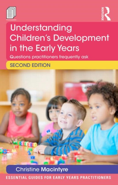 Macintyre Christine (Moray House School Of Education Edinburgh University Uk) - Understanding Childrens Development In The Early Years Questions Practitioners Frequently Ask - Paperback