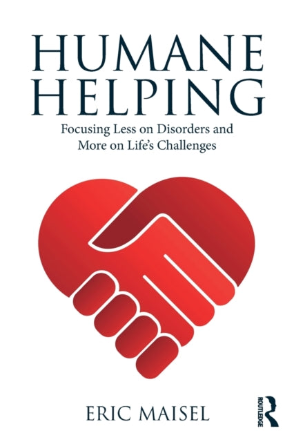 Maisel Eric (Private Practice California Usa) - Humane Helping Focusing Less On Disorders And More On Life's Challenges - Paperback