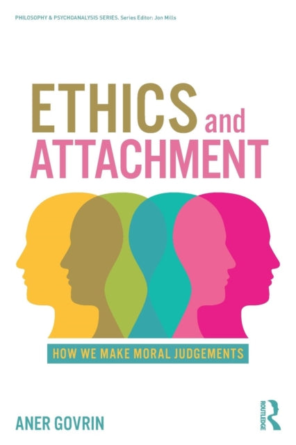 Govrin Aner - Ethics And Attachment How We Make Moral Judgments - Paperback