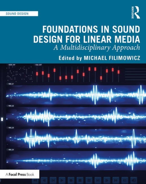 Taylor & Francis Ltd - Foundations In Sound Design For Linear Media A Multidisciplinary Approach - Paperback