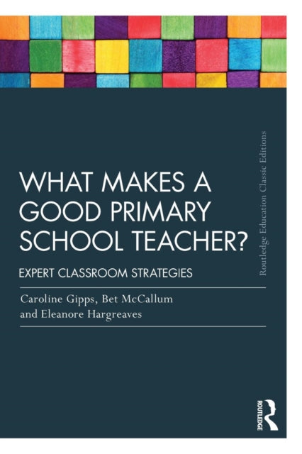 Mccallum Bet - What Makes A Good Primary School Teacher? Expert Classroom Strategies - Paperback