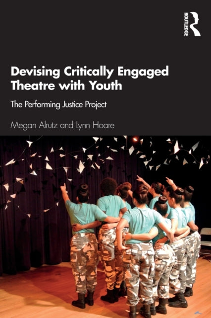 Hoare Lynn - Devising Critically Engaged Theatre With Youth The Performing Justice Project - Paperback
