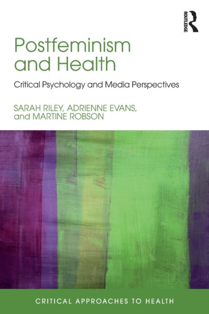 Robson Martine (Aberystwyth University Uk) - Postfeminism And Health Critical Psychology And Media Perspectives - Paperback