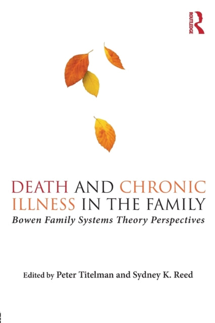 Taylor & Francis Ltd - Death And Chronic Illness In The Family Bowen Family Systems Theory Perspectives - Paperback