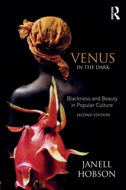 Hobson Janell (University At Albany New York Usa) - Venus In The Dark Blackness And Beauty In Popular Culture - Paperback