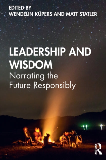 Taylor & Francis Ltd - Leadership And Wisdom Narrating The Future Responsibly - Paperback