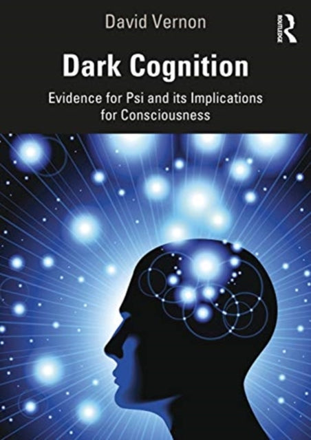 Vernon David - Dark Cognition Evidence For Psi And Its Implications For Consciousness - Paperback