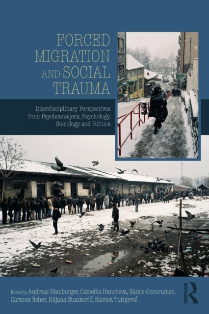 Taylor & Francis Ltd - Forced Migration And Social Trauma Interdisciplinary Perspectives From Psychoanalysis Psychology Sociology And Politics - Paperback