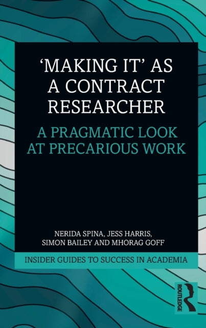Goff Mhorag (University Of Manchester Uk) - Making It As A Contract Researcher A Pragmatic Look At Precarious Work - Paperback