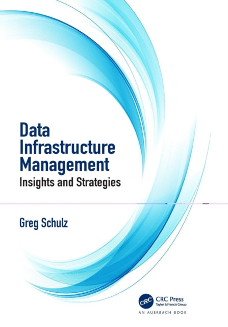 Schulz Greg (Storageio Group Stillwater Minnesota Usa) - Data Infrastructure Management Insights And Strategies - Paperback
