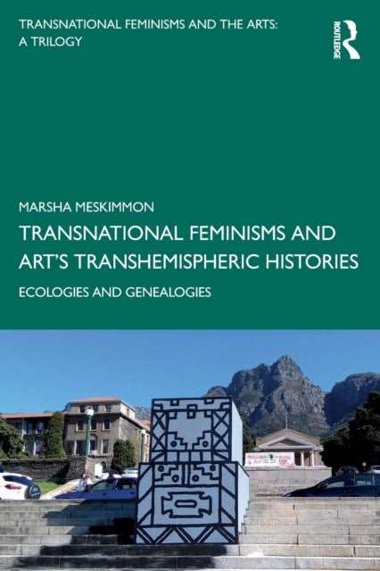 Meskimmon Marsha (Loughborough University Uk) - Transnational Feminisms And Arts Transhemispheric Histories Ecologies And Genealogies - Paperback
