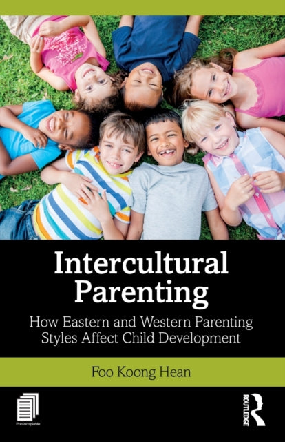 Foo Koong Hean - Intercultural Parenting How Eastern And Western Parenting Styles Affect Child Development - Paperback