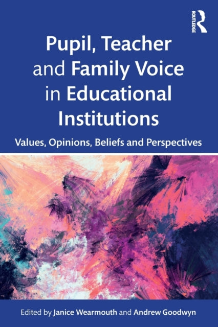 Taylor & Francis Ltd - Pupil Teacher And Family Voice In Educational Institutions Values Opinions Beliefs And Perspectives - Paperback