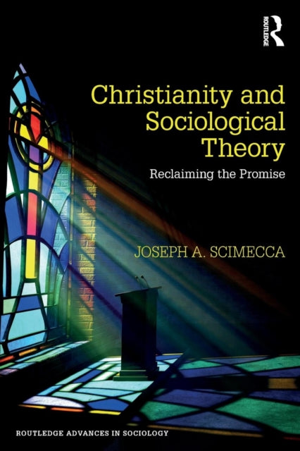 Scimecca Joseph A. (George Mason University Usa) - Christianity And Sociological Theory Reclaiming The Promise - Paperback
