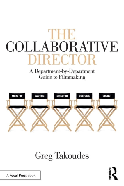 Takoudes Greg (The New School Usa) - The Collaborative Director A Department - By - Department Guide To Filmmaking - Paperback